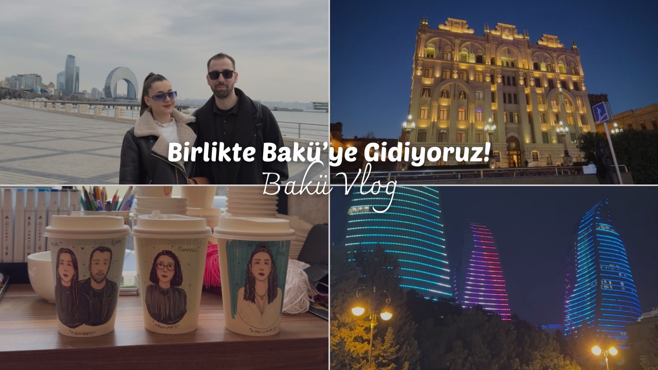 Bakü Vlog! I Market turu, gezilecek yerler & yediğimiz/içtiğimiz/denediğimiz her şey 🇦🇿