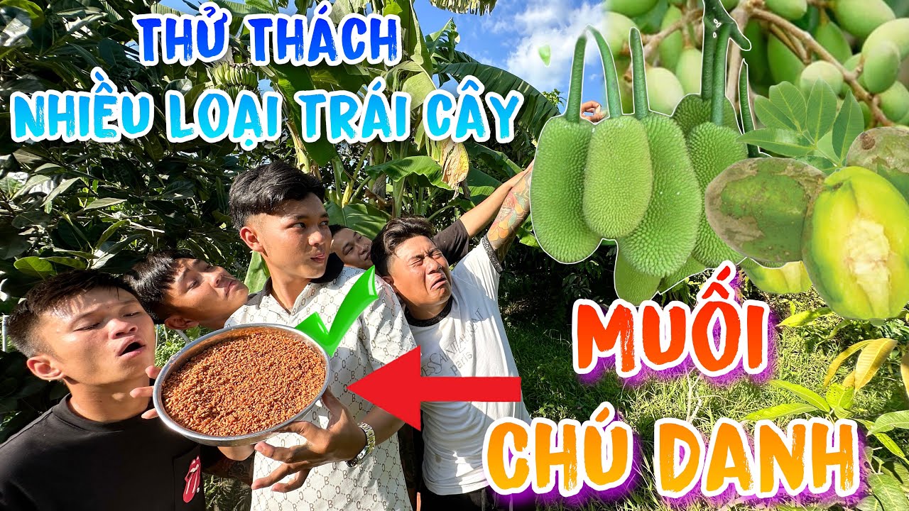 | Muối Chú Danh |Thử Thách Tất Cả Các Loại Trái Cây Trong Vườn Cậu Năm.