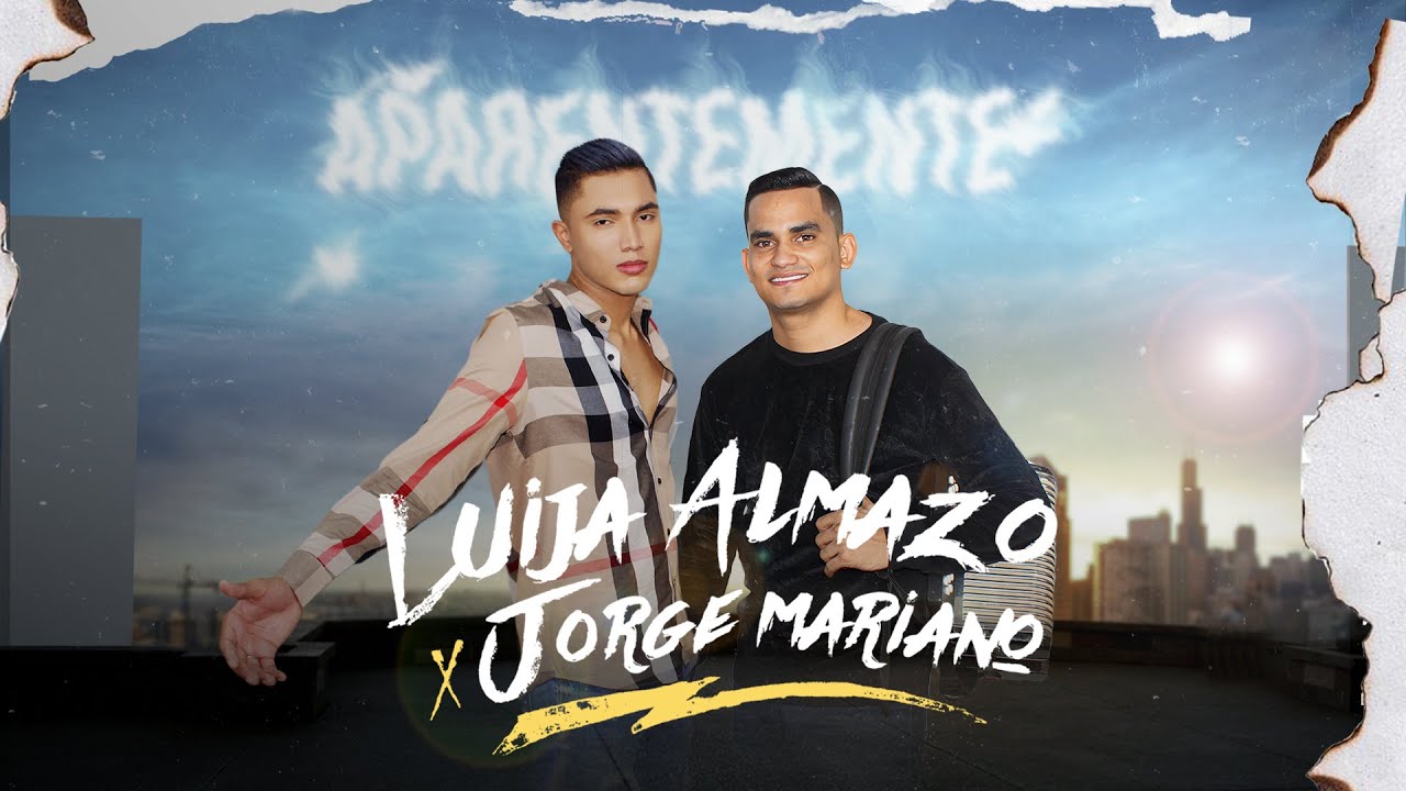 Aparentemente - Luija Almazo ft Jorge Mariano (PARTE II)