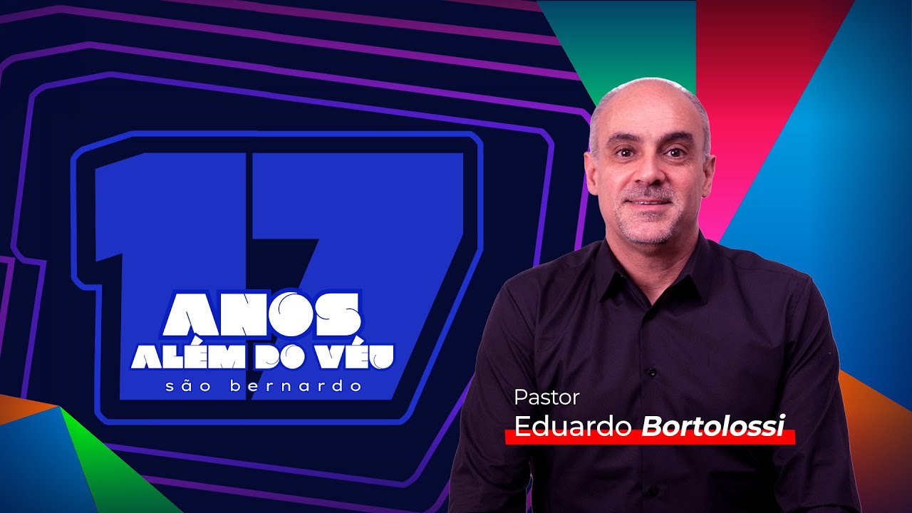 17 ANOS AVSBC | Pr. Eduardo Bortolossi - Al&eacute;m do V&eacute;u Church