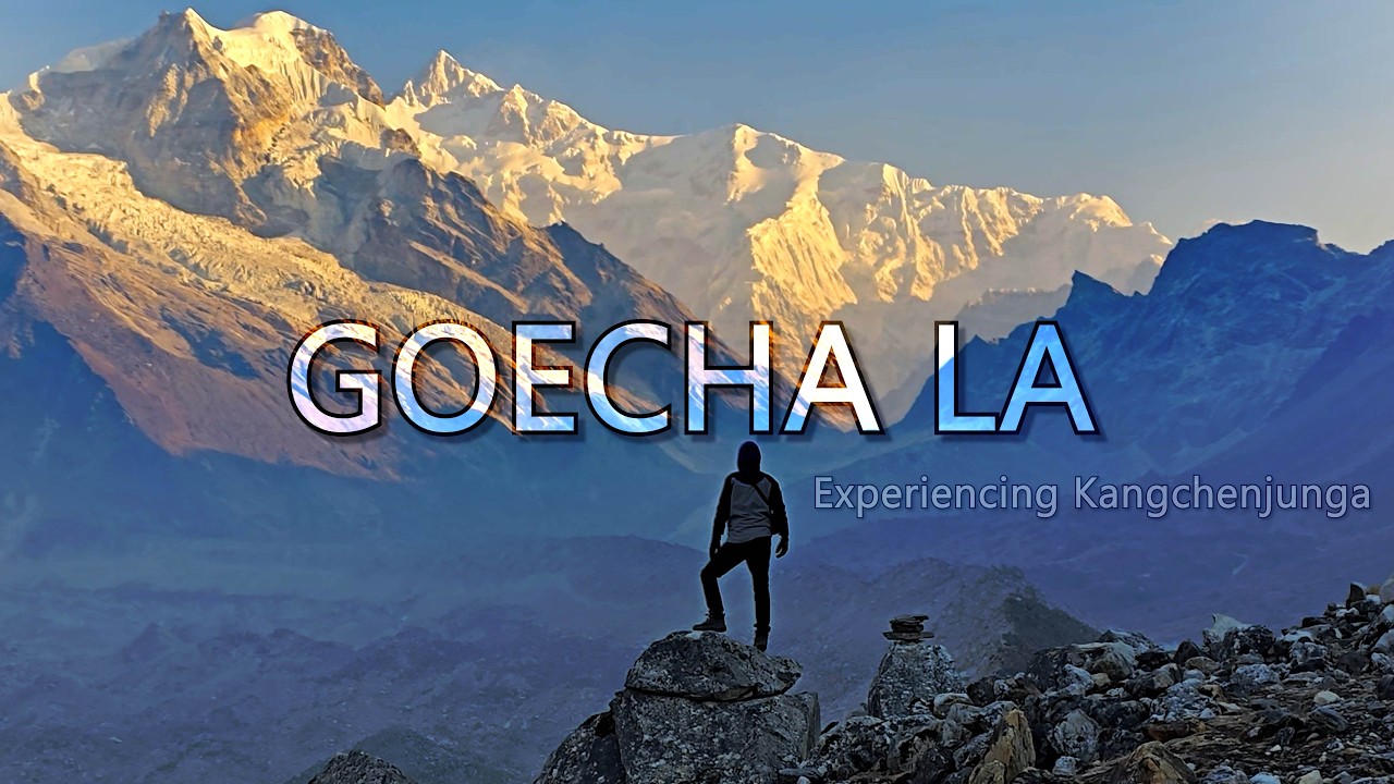 Goecha La: Experiencing Kangchenjunga  | India's Most Scenic Himalayan Trail (Documentary)