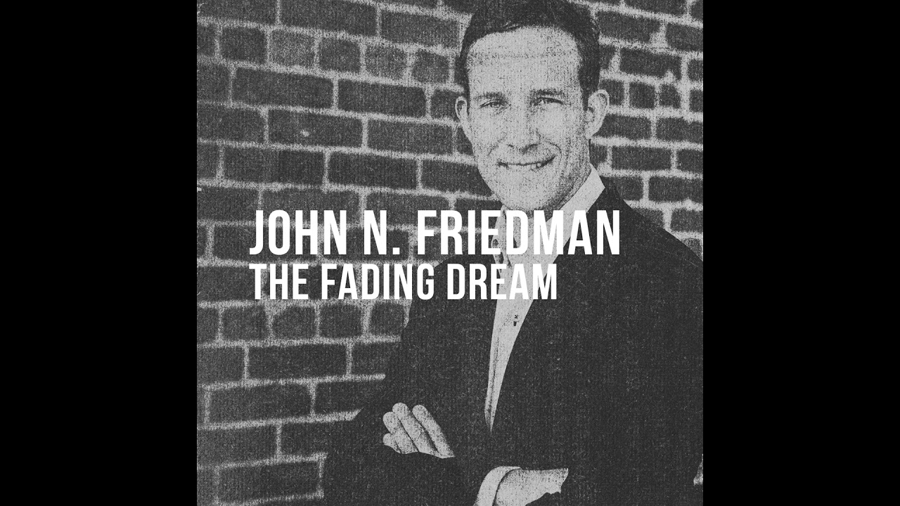 John N. Friedman (2024) - The Fading Dream