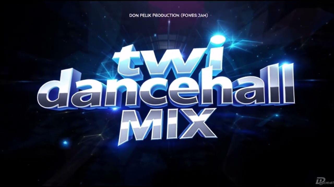 TWI DANCEHALL MIX 3 - DON FELIX PRODUCTION ( POWER JAH )