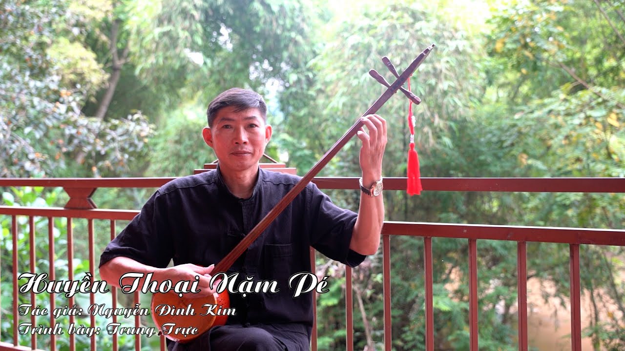 Huyền Thoại Nặm Pé - Trung Trực Hát Then Đàn Tính