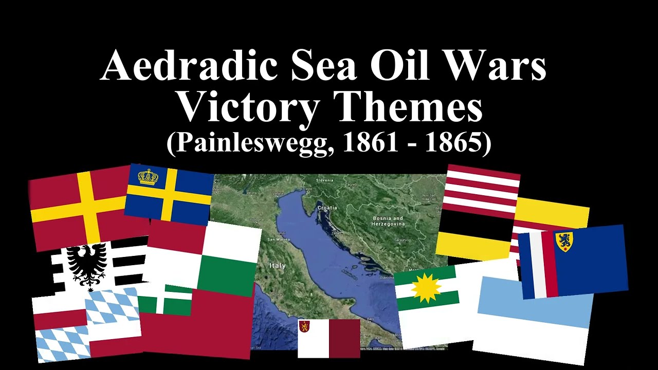 Aedradic Sea Oil Wars Victory Themes (Painleswegg, 1861 - 1865)