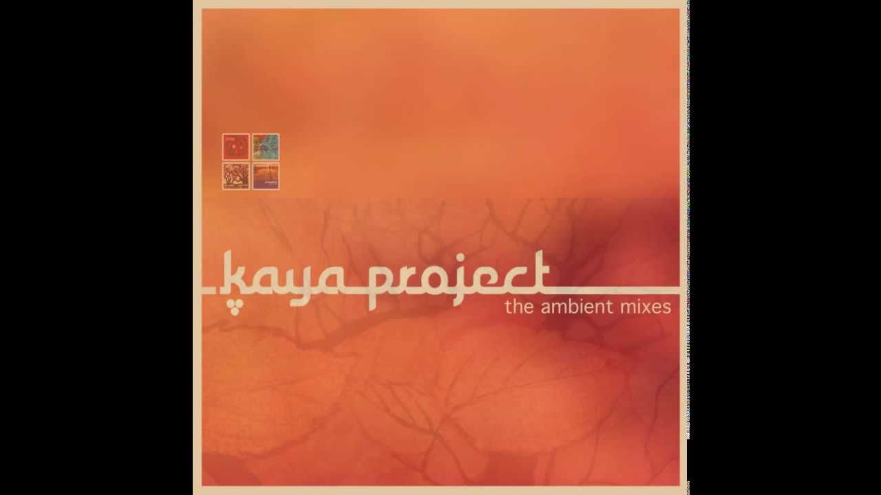 Kaya Project - The Ambient Mixes - Continuous DJ Mix 2014