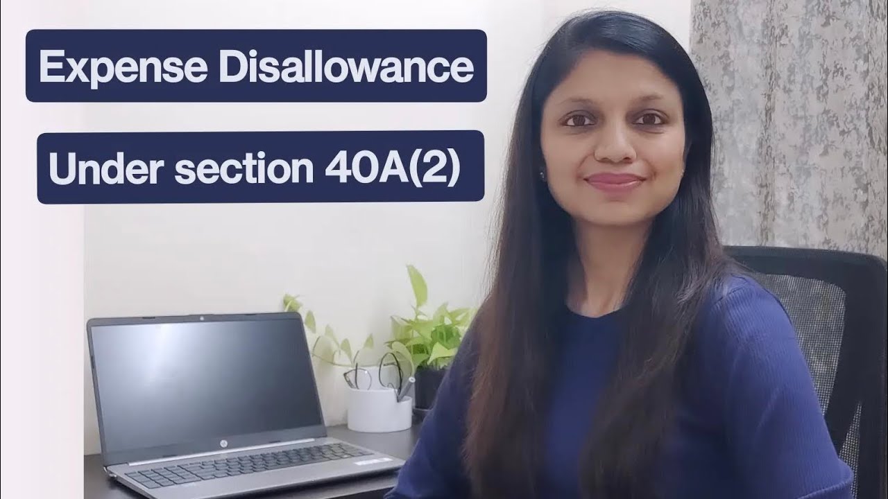 Disallowance of Expenditure | Section 40A(2) | PGBP | Income Tax&nbsp;| CA&nbsp;Shruti&nbsp;Gupta