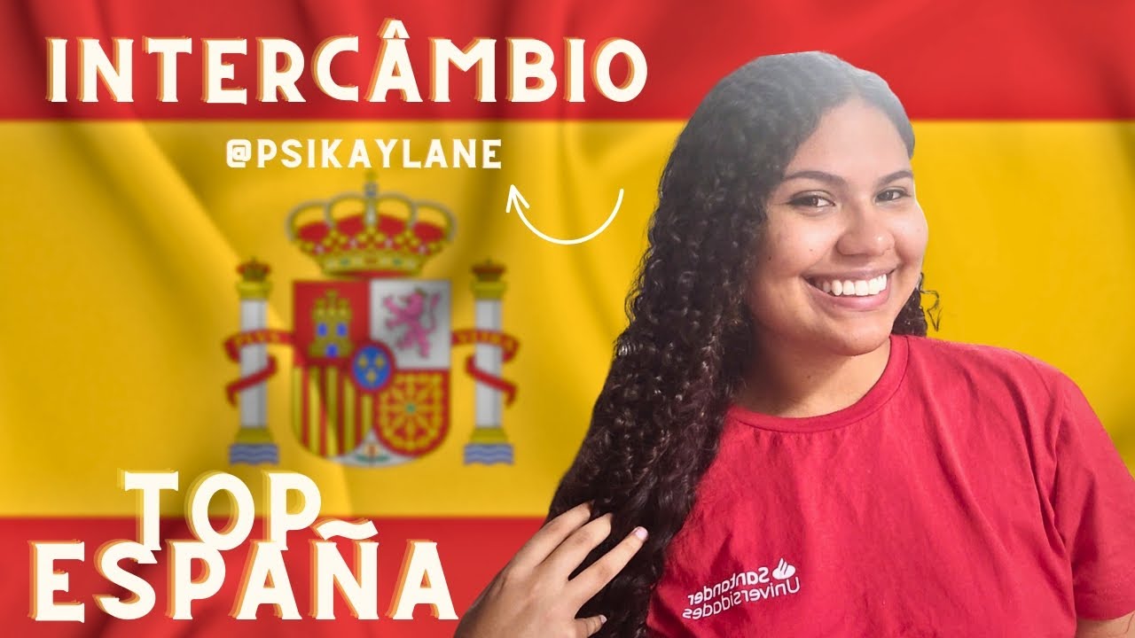 INTERCÂMBIO TOP ESPAÑA SANTANDER | BENEFÍCIOS DA BOLSA + PROCESSO SELETIVO | @psikaylane