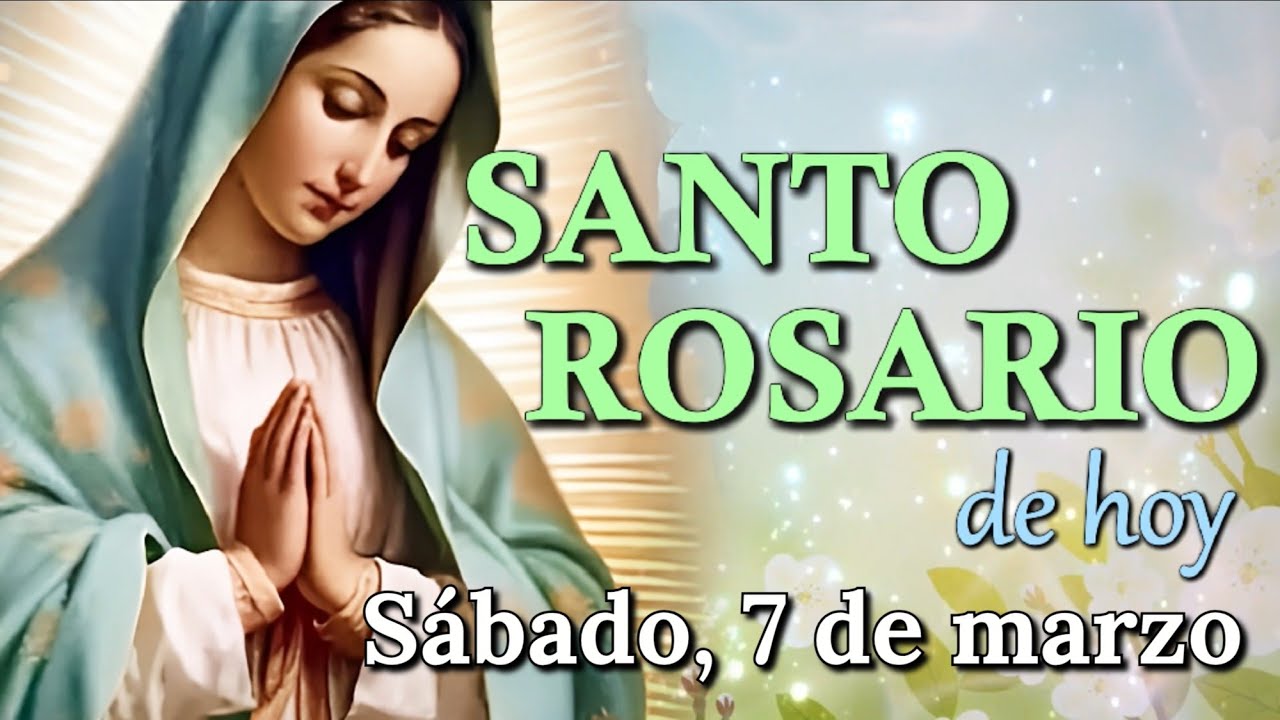 🙏 Santo Rosario de Hoy ✝️, Misterios Gozosos, Sábado 7 de marzo 2026.