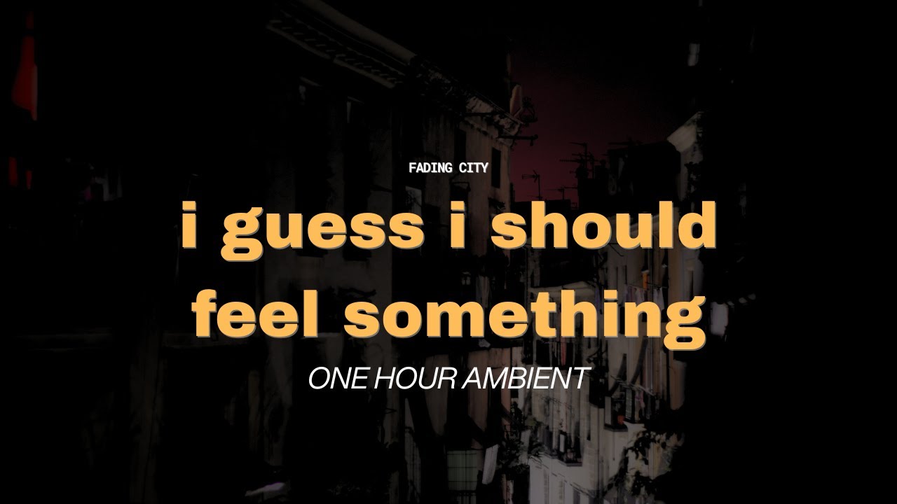i guess i should feel something | ambient soundscapes for when you're exhausted