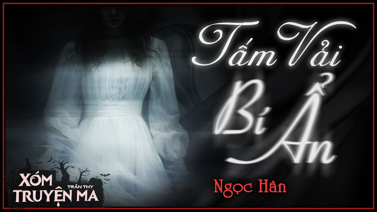 TẤM VẢI BÍ ẨN | Truyện ma chơi ngãi - Giọng đọc TRẦN THY