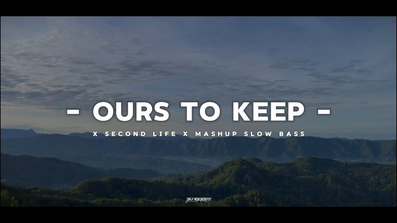 Dj Ours To Keep X Second Life X Mashup Slow Bass - Adem Viral Tiktok Terbaru 2025 - DJ SANTUY