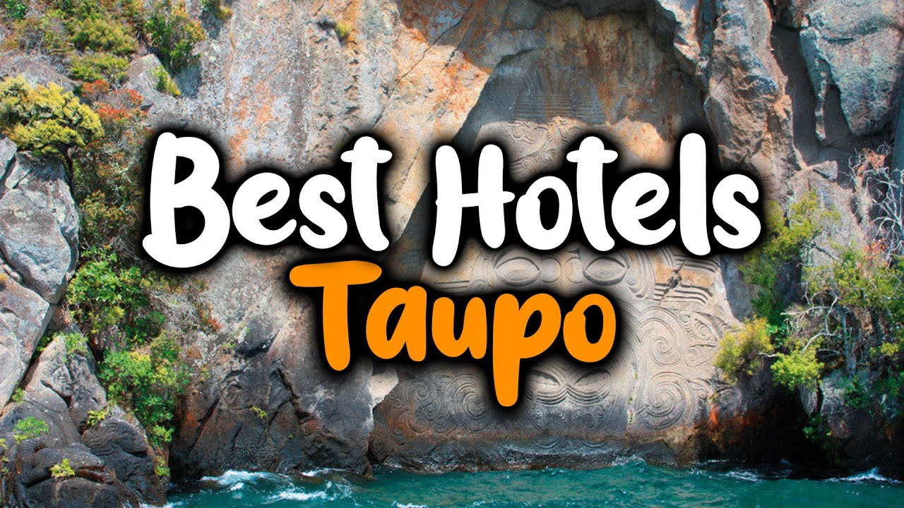 Best Hotels In Taupo - For Families, Couples, Work Trips, Luxury & Budget