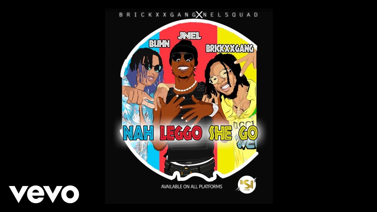 J Nel - Nah Leggi She Go (Official Music Video) ft. Buhn, Brickxx Gang