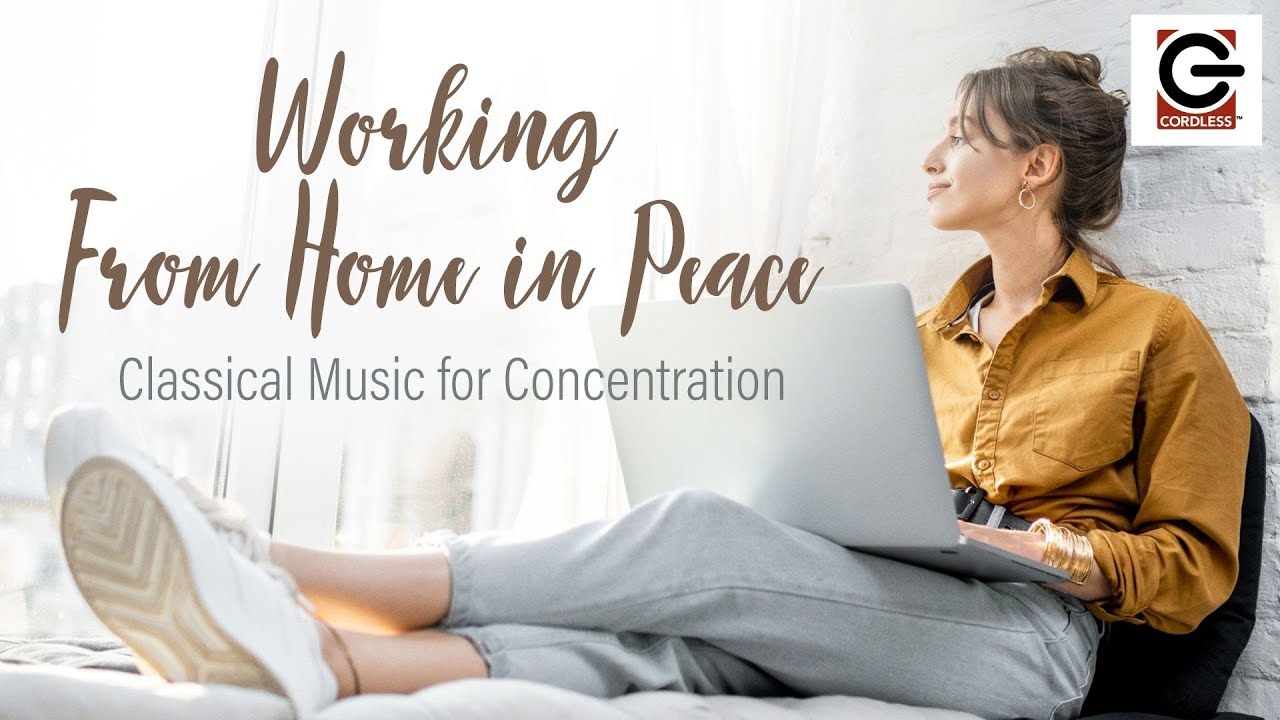Working from Home - Classical Music for Concentration