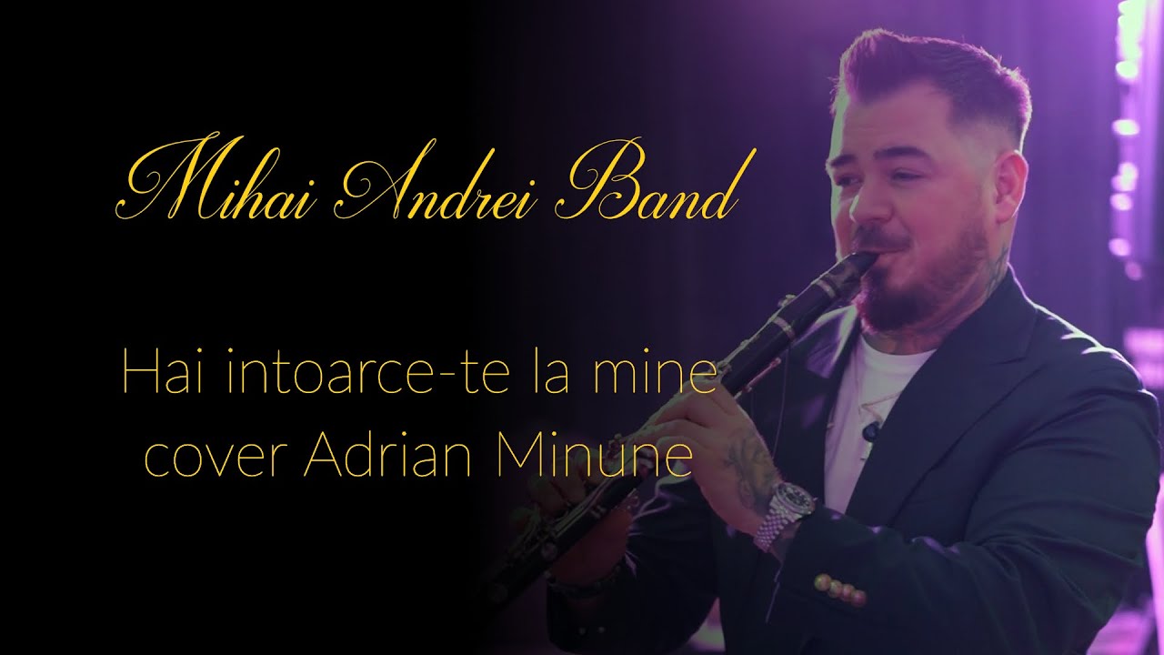 MIHAI ANDREI BAND ✅ HAI INTOARCE-TE LA MINE ✅ CLARINET ✅ COVER ADRIAN MINUNE ✅ FORMATII NUNTA