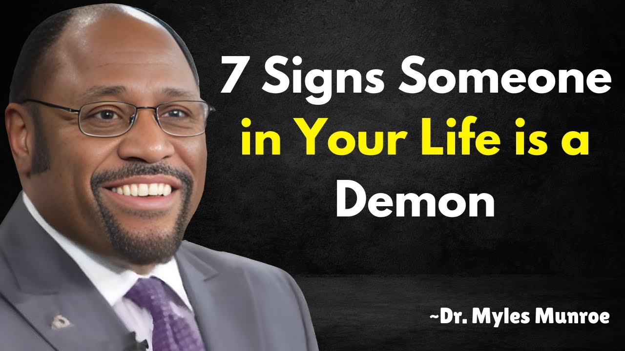 7 Signs Someone in Your Life is a Demon | Dr. Myles Munroe Motivation