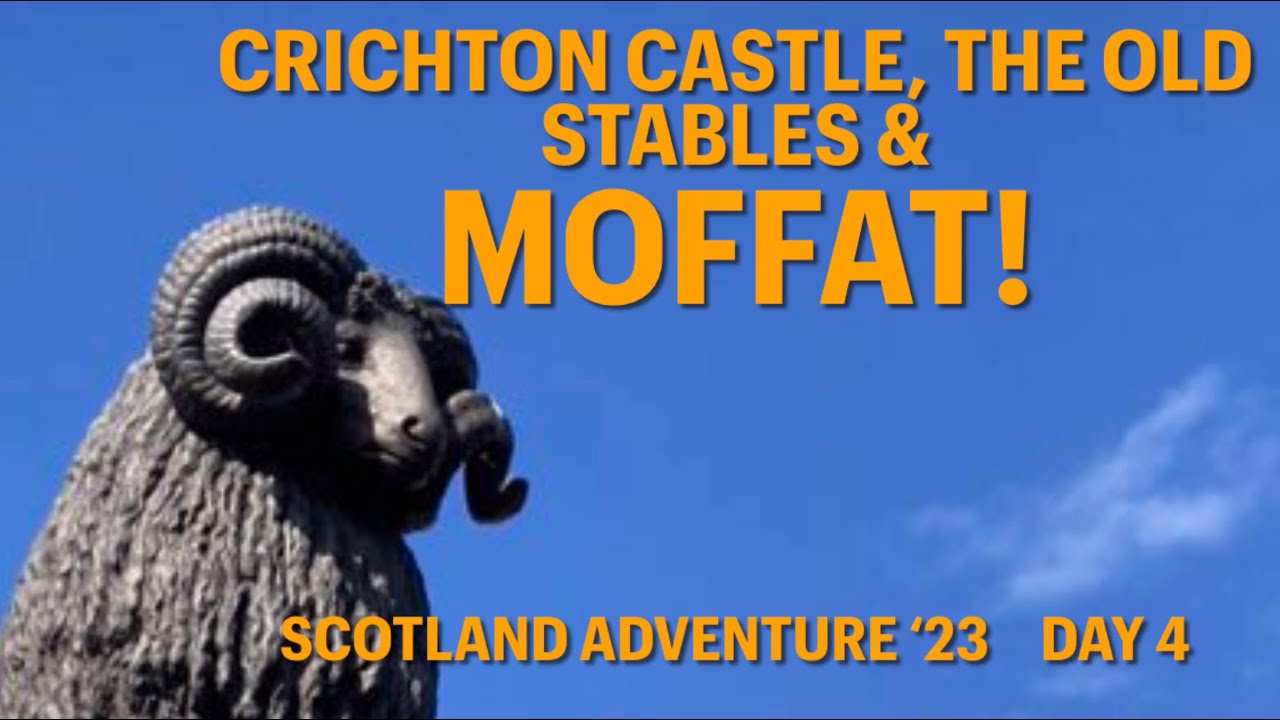 Scotland Adventure 23 - Day 4, Exploring Crichton Castle, Crichton Church, Moffat & The Old Stables 