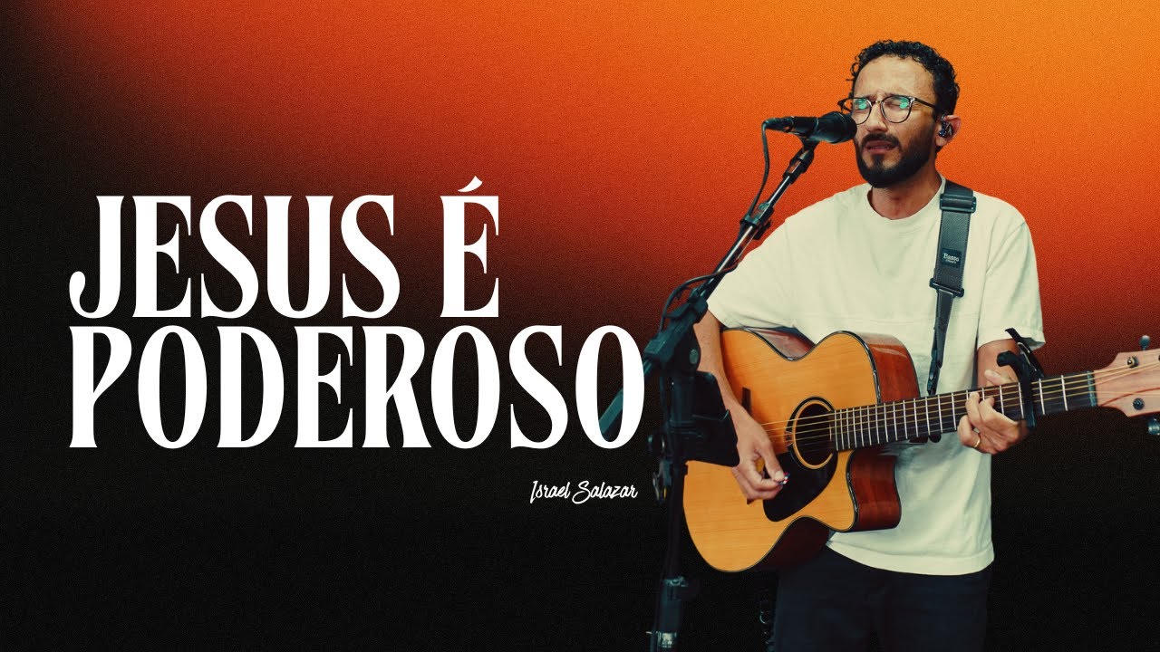 JESUS É PODEROSO - Israel Salazar // Voz e violão