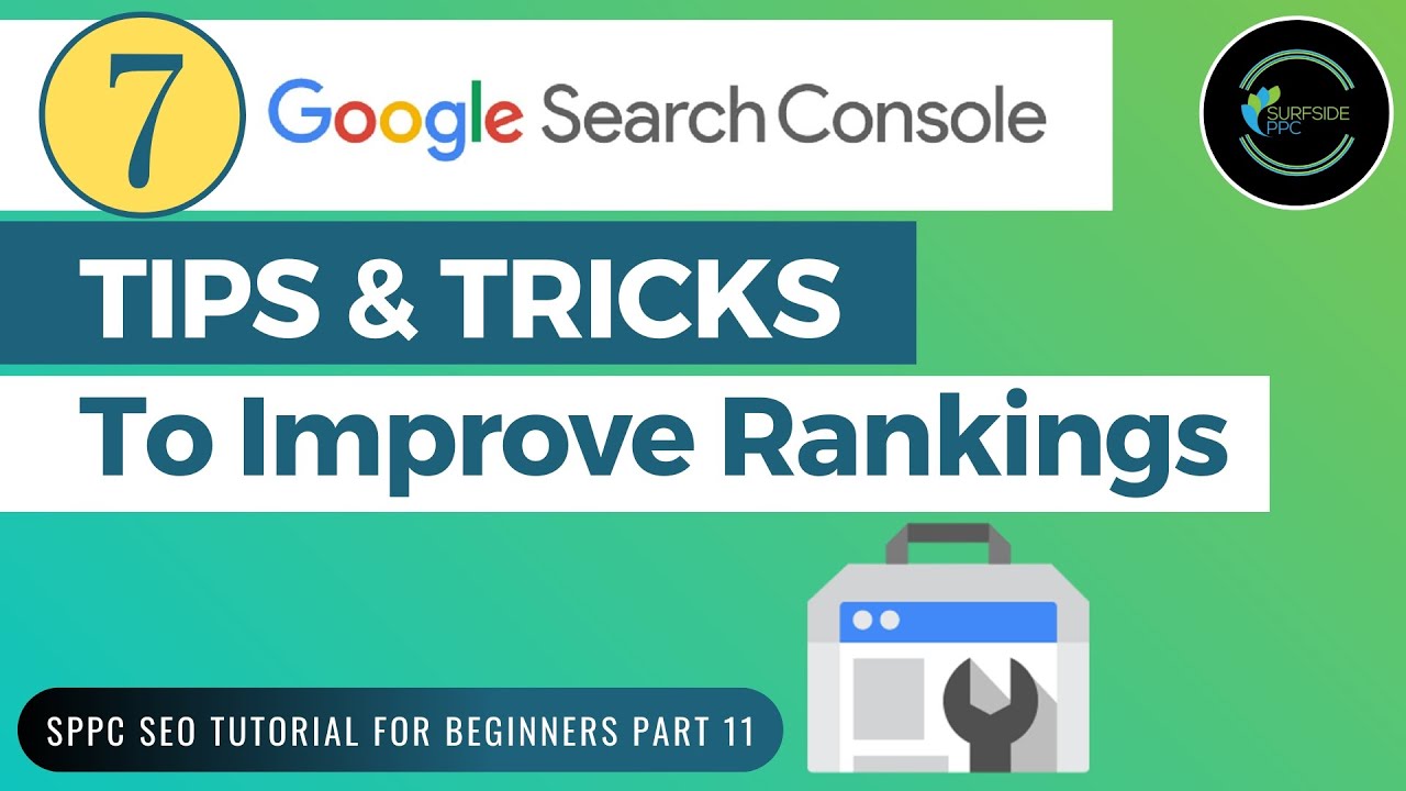 7 Google Search Console Tips & Tricks To Improve Google Rankings - SPPC SEO Tutorial #11