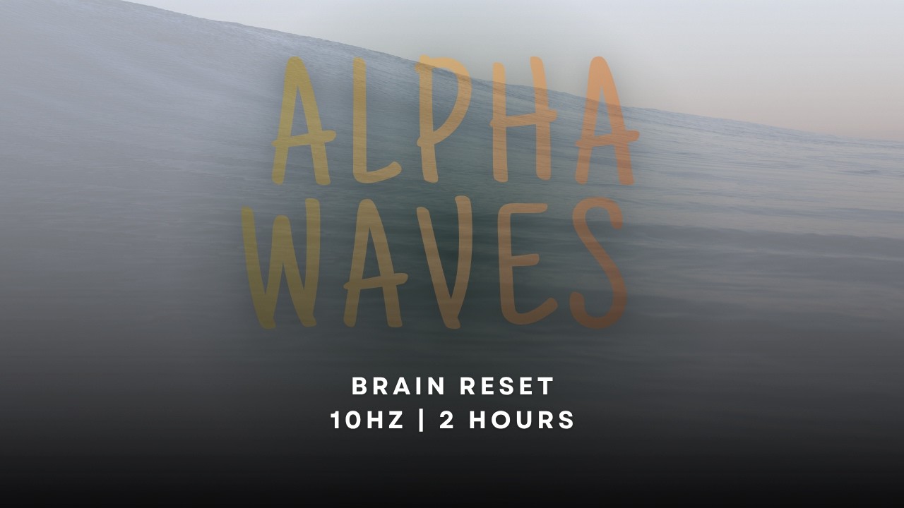 2 Hour Brain Reset (10Hz) | Pure Alpha Waves for Studying and Mental Clarity