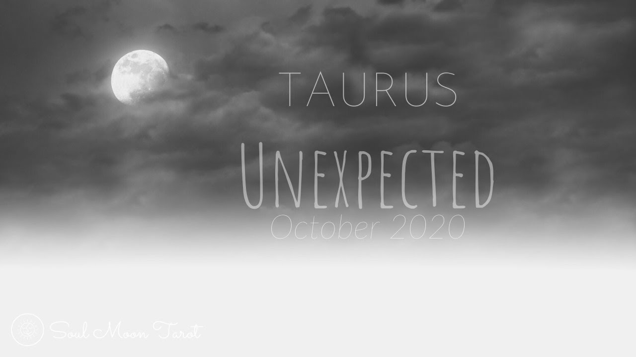 TAURUS: ✨The Unexpected ✨| October 2020 | Soul Moon Tarot