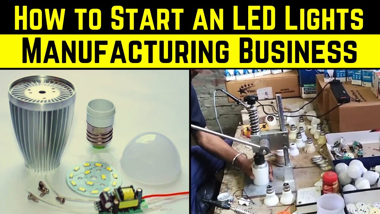 How to Start an LED Lights Manufacturing Business - LED Bulb Making Business
