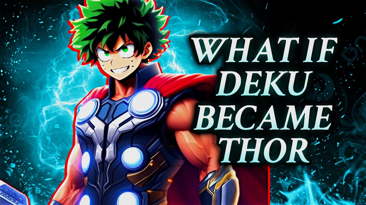 What If Deku Became Thor? | My Hero Academia x Marvel |