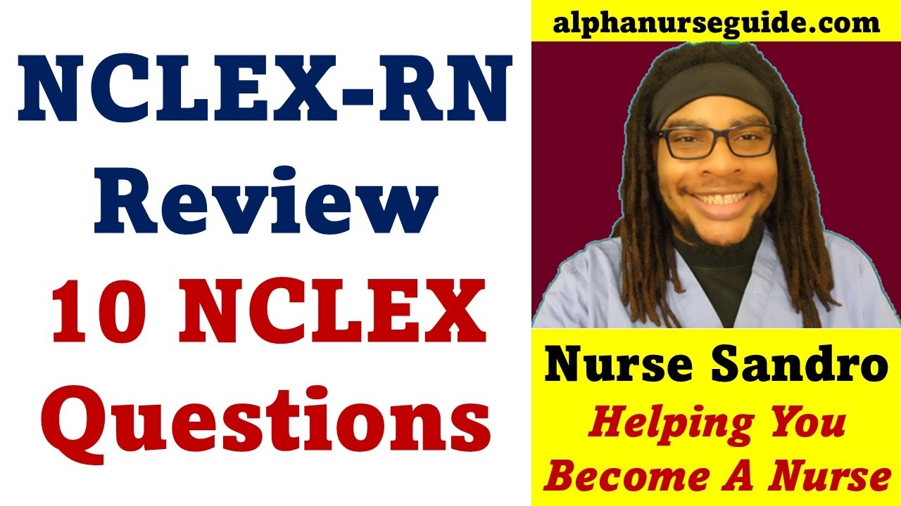 10 NCLEX Questions and Answers with Rationales
