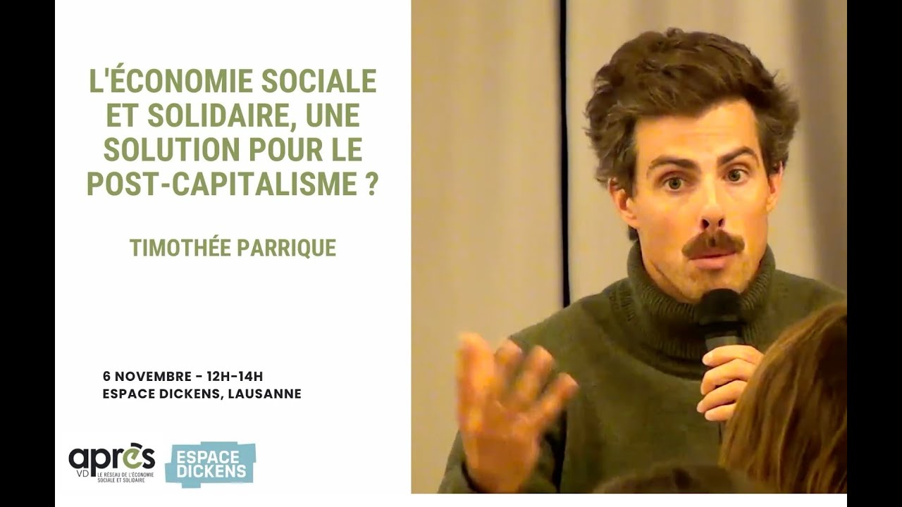 L'ÉCONOMIE SOCIALE ET SOLIDAIRE, UNE SOLUTION POUR LE POST-CAPITALISME ? avec Timothée Parrique