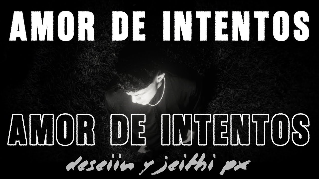 💔 AMOR DE INTENTOS - DESEIIN FT. JEITHI PX ❌ (VIDEO OFICIAL)