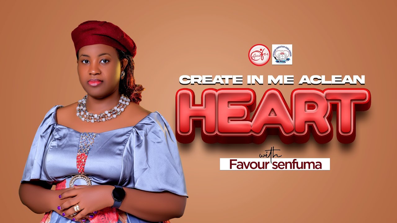 CREATE IN ME A CLEAN HEART WITH MUMMY FAVOUR SENFUMA