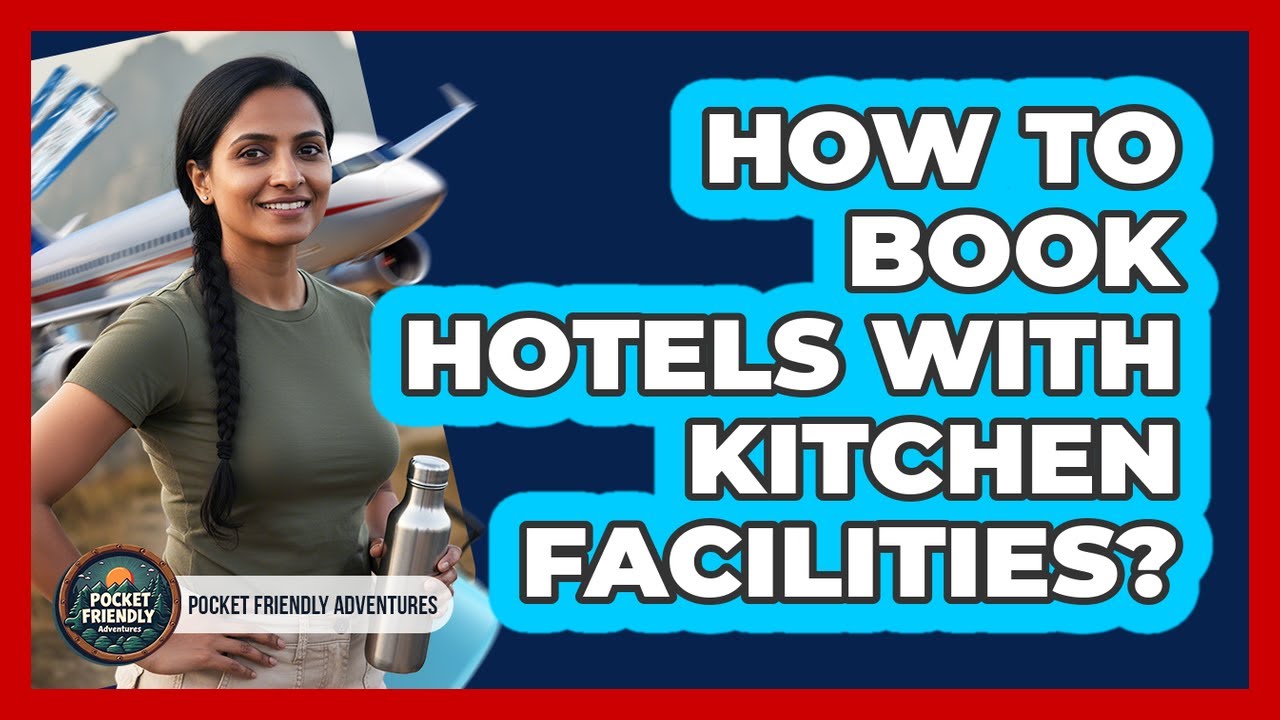 How To Book Hotels With Kitchen Facilities?