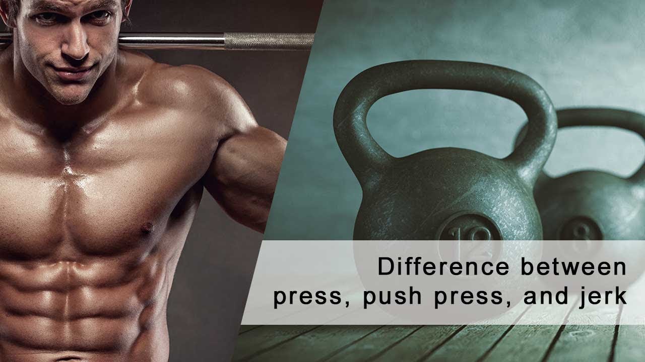 Difference between press, push press, and jerk (clean and press)