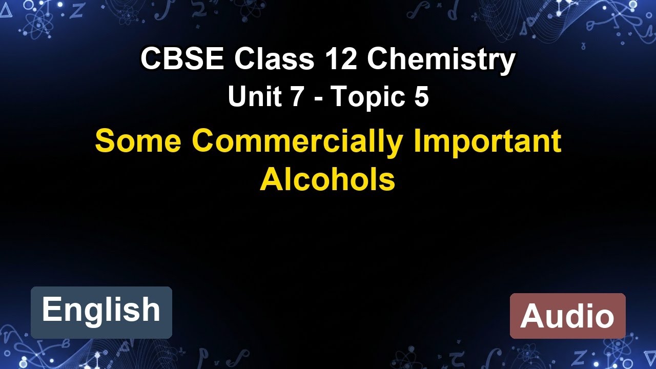 Unit 7 – Some Commercially Important Alcohols | CBSE 12th Chemistry (English) | The 5-Minute Teacher
