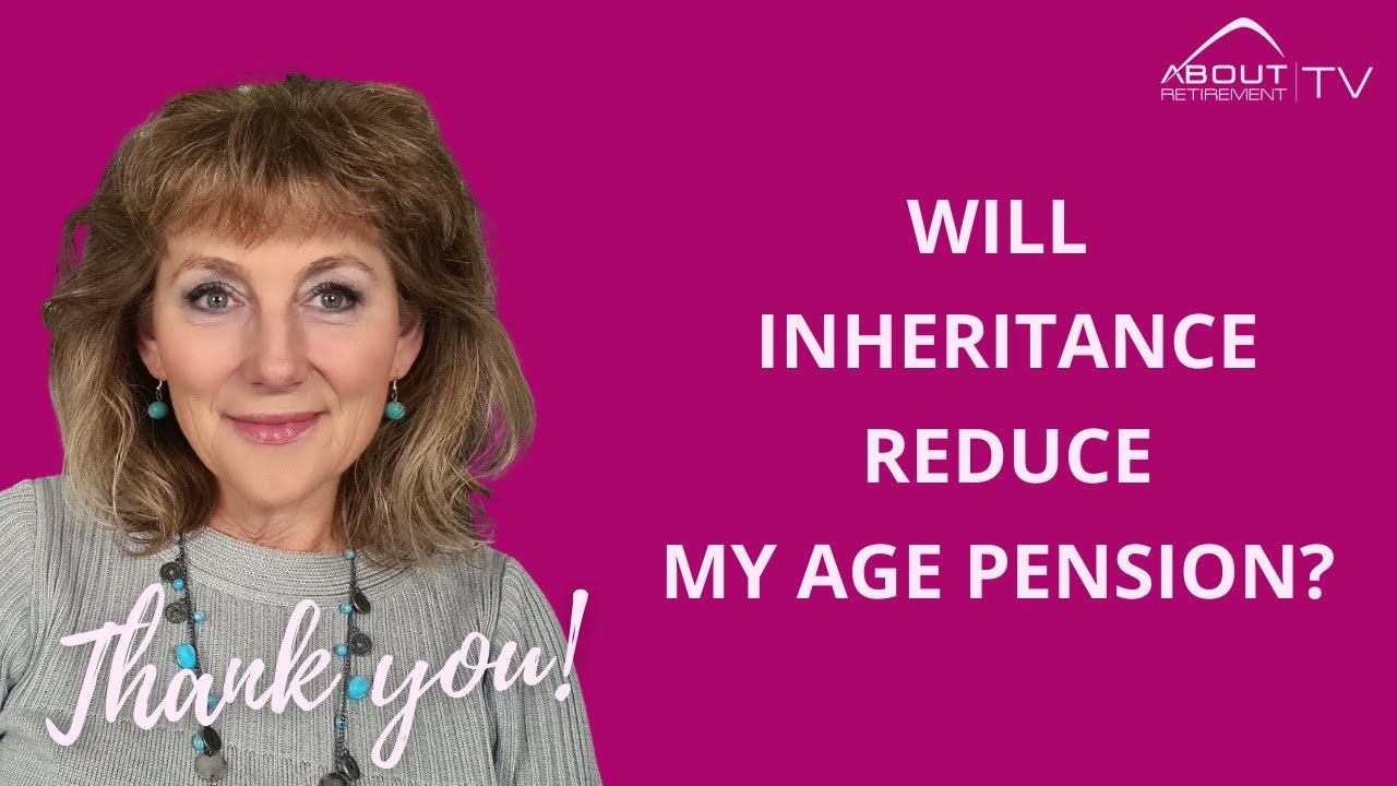 Impact of inheritance on Age Pension