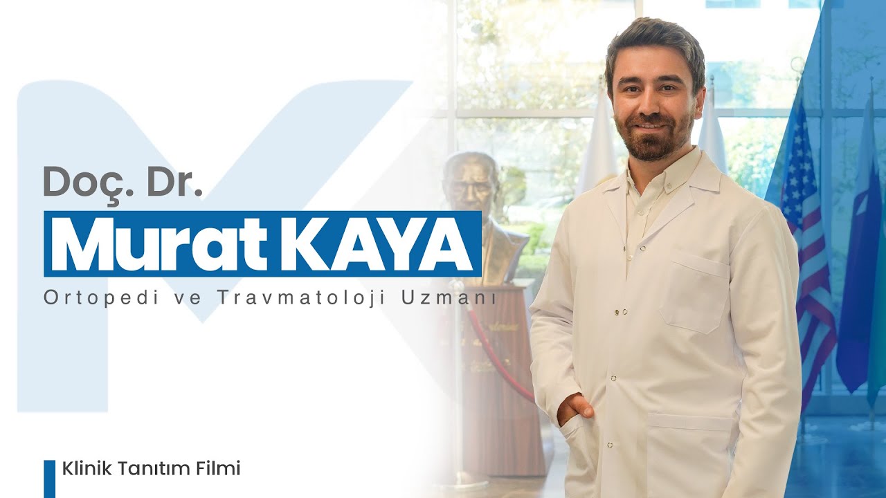 Do&ccedil;. Dr. Murat Kaya | Ortopedi ve Travmatoloji Uzmanı | Klinik Tanıtım Videosu