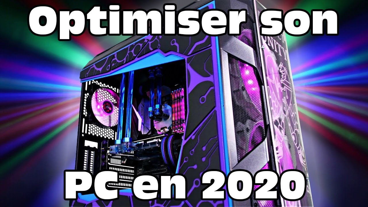 Optimiser son pc pour le jeu ou pas en 2020