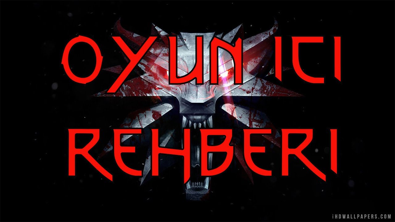 The Witcher 3: Wild Hunt -  Oyun İ&ccedil;i Rehber (ZORLUK: KILI&Ccedil; VE HİKAYE)