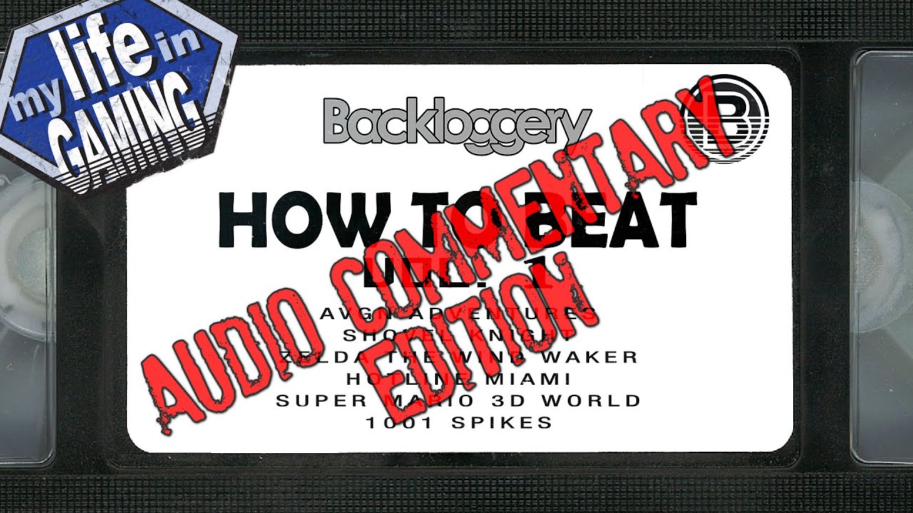 How to Beat VOL. 1 VHS with Audio Commentary / MY LIFE IN GAMING