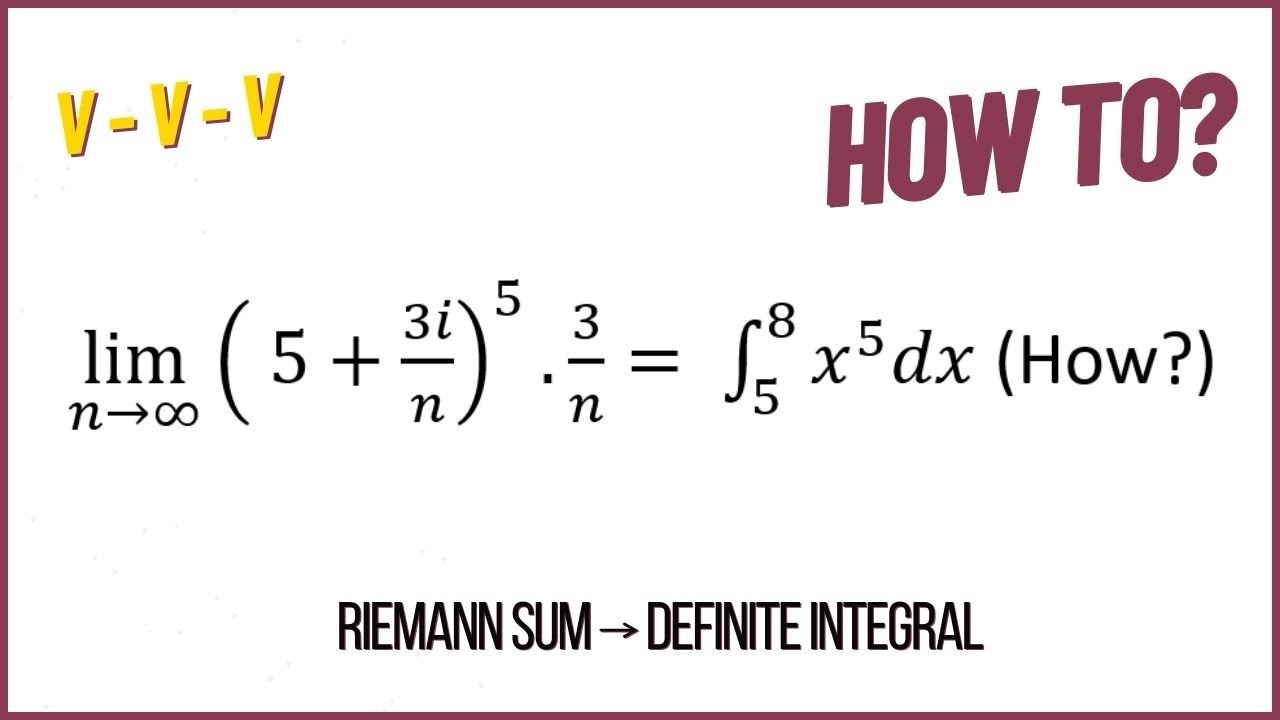 How to convert Riemann sum to a Definite Integral | VVV