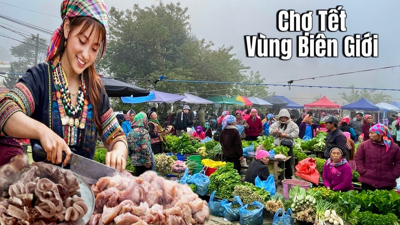 Chợ Tết Vùng Biên Giới - Khám Phá Chợ Lùng Phình Những Ngày Giáp Tết
