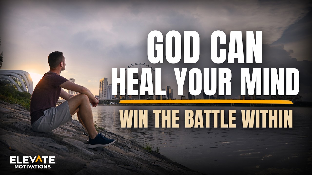 God Can Heal Your Mind - Win the Battle Within | Christian Motivation
