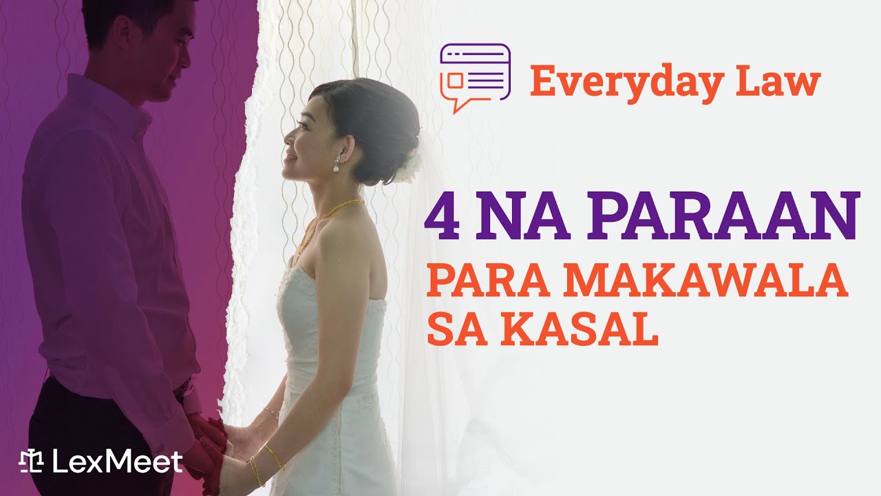 APAT (4) NA PARAAN SA BATAS, PARA MAPAWALANG BISA ANG KASAL