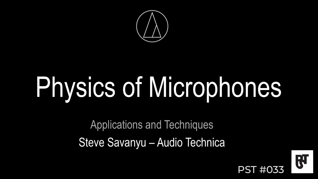 The Physics Of Microphones Master Class – PST #030