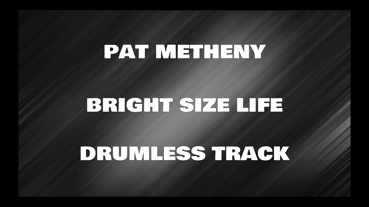 Pat Metheny - Bright Size Life (drumless)