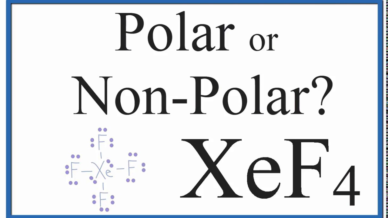 Is XeF4 Polar or Non-polar?  (Xenon Tetrafluoride)