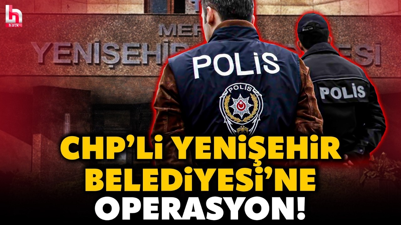 &Ccedil;OK SAYIDA KİŞİ İ&Ccedil;İN G&Ouml;ZALTI KARARI VAR: CHP'li Mersin Yenişehir Belediyesi'ne operasyon!