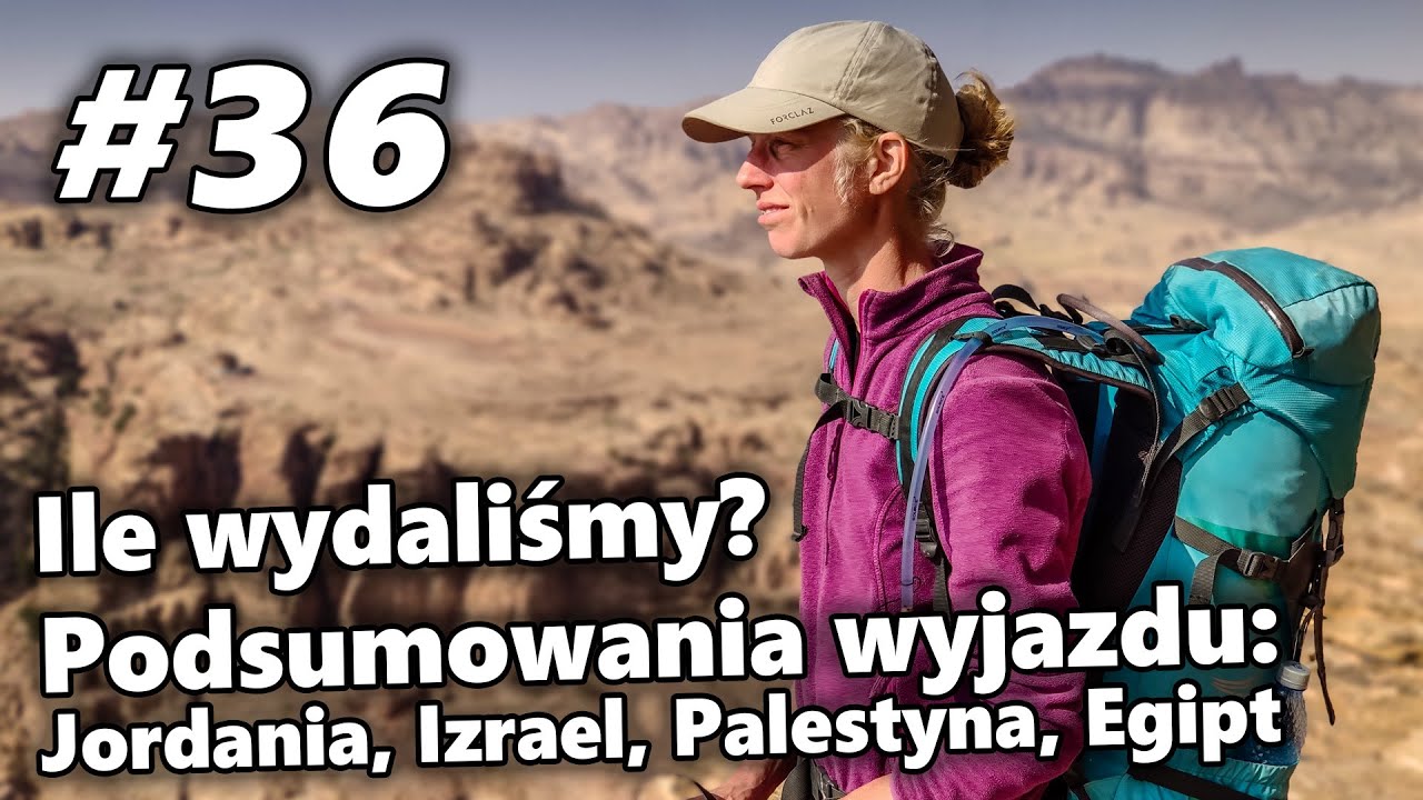 Ile wydaliśmy? Podsumowania wyjazdu: Jordania,Izrael,Palestyna,Egipt | #36 Bliski Wschód z plecakiem