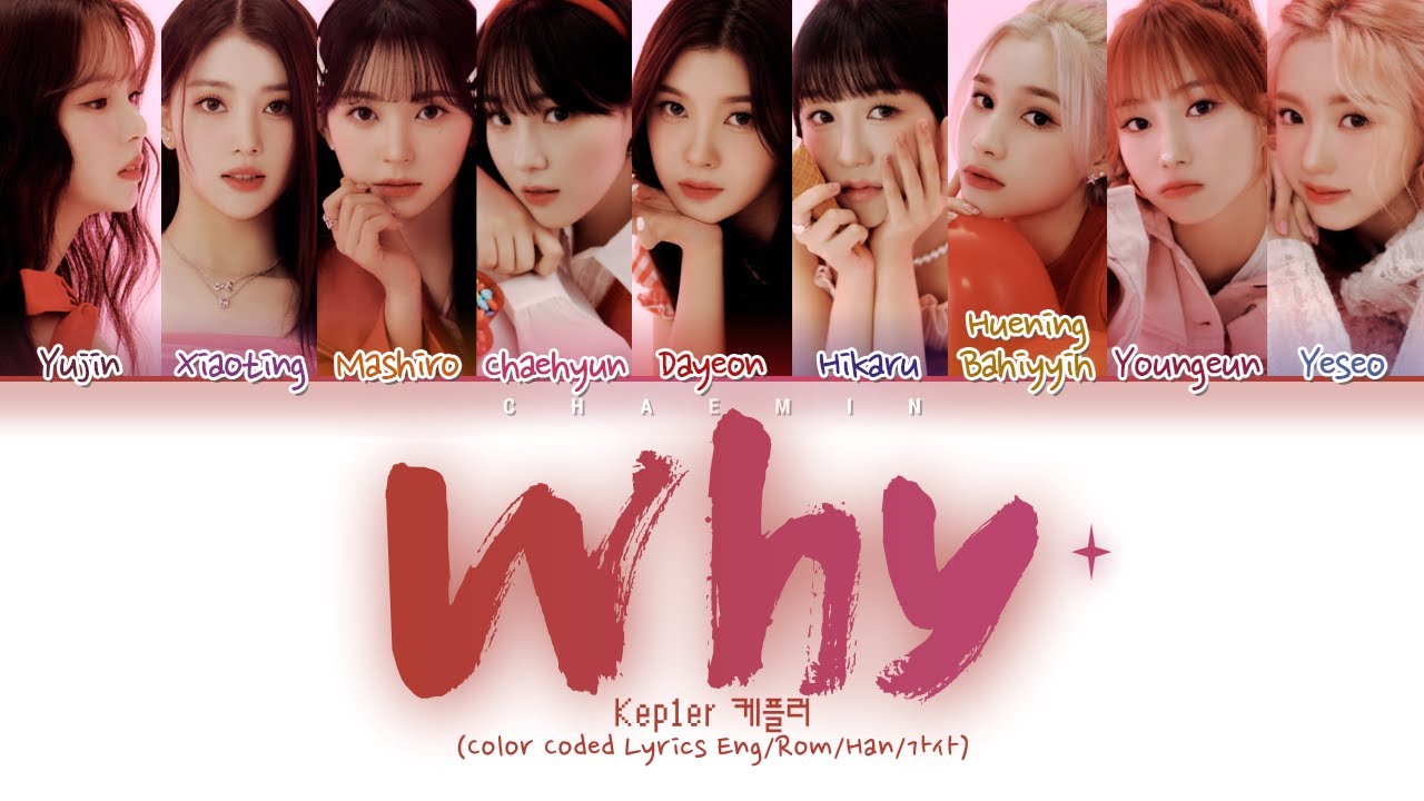 Kep1er 케플러 - Why (Color Coded Lyrics Eng/Rom/Han/가사)
